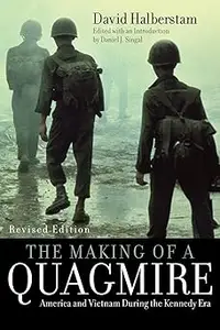 The Making of a Quagmire: America and Vietnam During the Kennedy Era