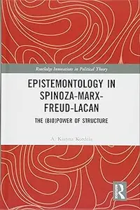 Epistemontology in Spinoza-Marx-Freud-Lacan: The (Bio)Power of Structure