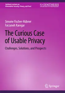 The Curious Case of Usable Privacy: Challenges, Solutions, and Prospects (Synthesis Lectures on Information Security