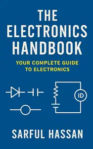 The Electronics Handbook: Your Complete Guide to Electronics
