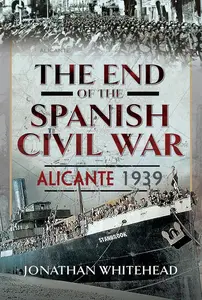 The End of the Spanish Civil War: Alicante 1939