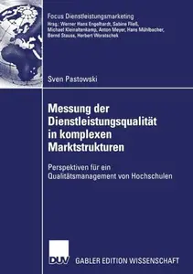 Messung der Dienstleistungsqualität in komplexen Marktstrukturen: Perspektiven für ein Qualitätsmanagement von Hochschulen