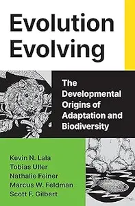 Evolution Evolving: The Developmental Origins of Adaptation and Biodiversity