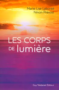 Marie Lise Labonté, Ninon Prévost - Les corps de lumière