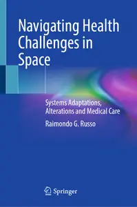 Navigating Health Challenges in Space - Raimondo G. Russo