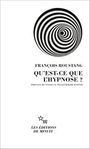 François Roustang, "Qu'est-ce que l'hypnose ?"