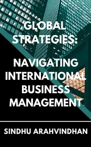 Global Strategies: Navigating International Business Management