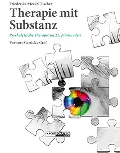 Therapie mit Substanz: Psycholytische Therapie im 21. Jahrhundert