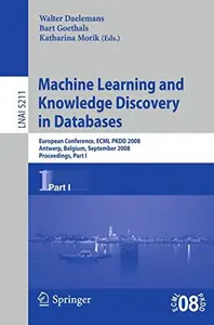 Machine Learning and Knowledge Discovery in Databases: European Conference, ECML PKDD 2008, Antwerp, Belgium, September 15-19,