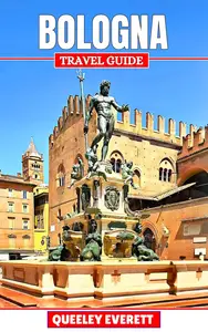 Bologna Travel Guide 2025: Explore the Insider Tips and Uncharted Beauty of Northern Italy