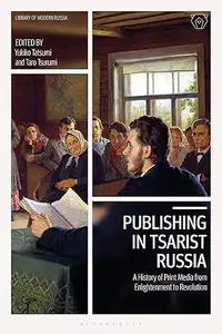 Publishing in Tsarist Russia: A History of Print Media from Enlightenment to Revolution