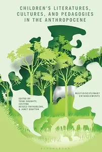 Children's Literatures, Cultures, and Pedagogies in the Anthropocene