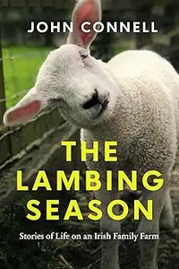 The Lambing Season: Stories of Life on an Irish Family Farm