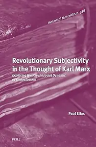 Revolutionary Subjectivity in the Thought of Karl Marx