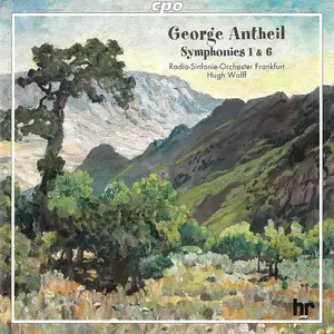 Hugh Wolff, Radio-Sinfonie-Orchester Frankfurt - George Antheil: Symphonies 1 & 6 (2000)