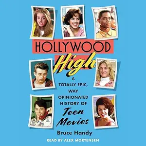 Hollywood High: A Totally Epic, Way Opinionated History of Teen Movies [Audiobook]