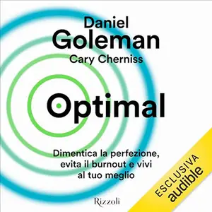 «Optimal? Dimentica la perfezione, evita il burnout e vivi al tuo meglio» by Daniel Goleman