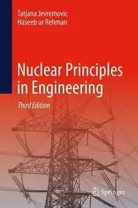 Nuclear Principles in Engineering, Third Edition (Repost)