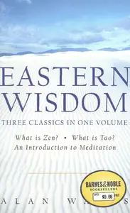 Eastern Wisdom: What Is Zen?, What Is Tao? an Introduction to Meditation