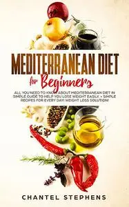 «Mediterranean Diet for Beginners» by Chantel Stephens