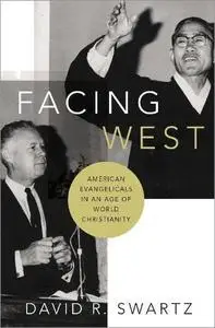 Facing West: American Evangelicals in an Age of World Christianity