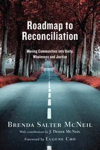 Roadmap to Reconciliation: Moving Communities into Unity, Wholeness and Justice