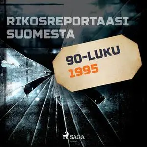 «Rikosreportaasi Suomesta 1995» by Eri Tekijöitä