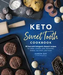 Keto Sweet Tooth Cookbook: 80 Low-carb Ketogenic Dessert Recipes for Cakes, Cookies, Pies, Fat Bombs, Shakes, Ice Cream...
