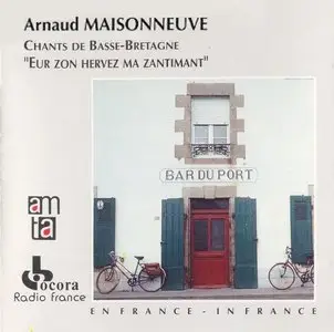Arnaud Maisonneuve - Chants De Basse-Bretagne: Eur Zon Hervez Ma Zantimant (1989)