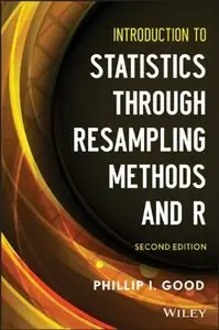 Introduction to Statistics Through Resampling Methods and R, 2nd edition (repost)