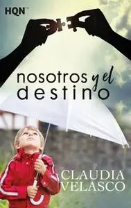 «Nosotros y el destino» by Claudia Velasco