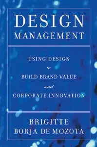 Design Management: Using Design to Build Brand Value and Corporate Innovation (repost)