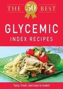 «The 50 Best Glycemic Index Recipes» by Adams Media