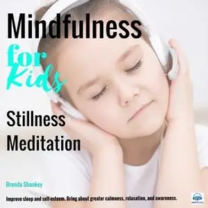 «Stillness Meditation - Mindfulness for Kids» by Brenda Shankey