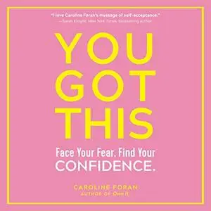 You Got This: Face Your Fear. Find Your Confidence. [Audiobook]