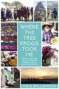 «Where the Tree Frogs Took Me» by Maia Williamson
