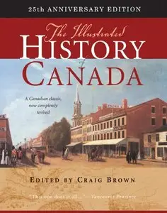 The Illustrated History of Canada, 25th Anniversary Edition