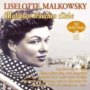 Liselotte Malkowsky - Matrosen Brauchen Liebe - 50 Grosse Erfolge (2018)