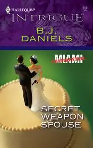 «Secret Weapon Spouse» by B.J.Daniels