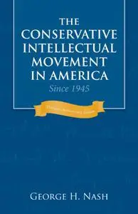 The Conservative Intellectual Movement in America Since 1945