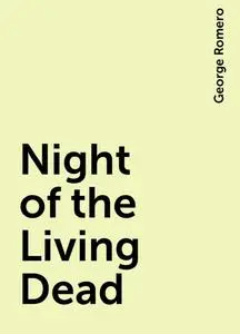 «Night of the Living Dead» by George Romero