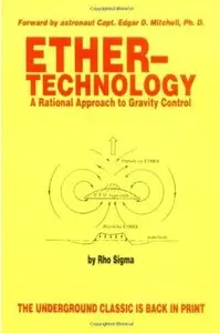 Ether Technology: A Rational Approach to Gravity Control [Repost]