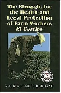 The Struggle for the Health and Legal Protection of Farm Workers: El Cortito