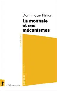 La monnaie et ses mécanismes - Dominique Plihon