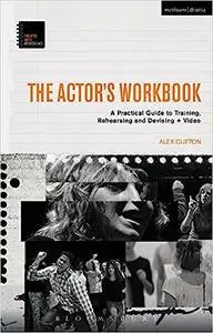 The Actor’s Workbook: A Practical Guide to Training, Rehearsing and Devising + Video
