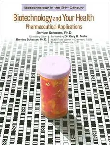 Biotechnology And Your Health: Pharmaceutical Applications by Bernice Zeldin Schacter [Repost] 