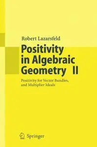 Positivity in Algebraic Geometry II: Positivity for Vector Bundles, and Multiplier Ideals