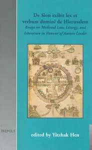 De Sion exibit lex et verbum domini de Hierusalem: Essays on Medieval Law, Liturgy and Literature in Honour of Amnon Linder