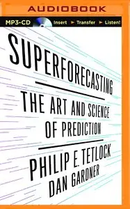 Superforecasting: The Art and Science of Prediction [Audiobook]