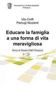 Educare la famiglia a una forma di vita meravigliosa